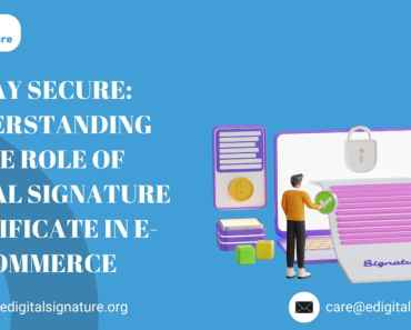 Stay Secure: Understanding the Role of Digital Signature Certificate in E-commerce