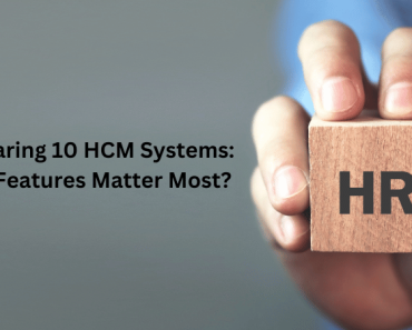 Comparing 10 HCM Systems: What Features Matter Most?