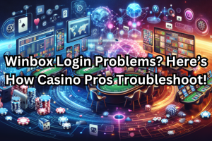 Winbox Login Problems? Here’s How Casino Pros Troubleshoot!